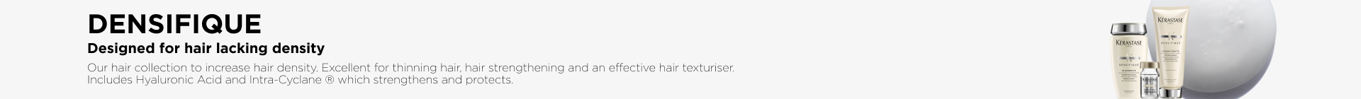 Kerastase Densifique Skinny Banner Kerastase Densifique Skinny Banner | L'Oréal Partner Shop
